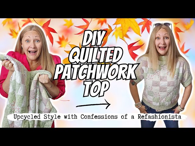 DIY Patchwork Top: Thrifted Quilted Pillowcases into a Cool Upcycled Top | Sewing Tutorial