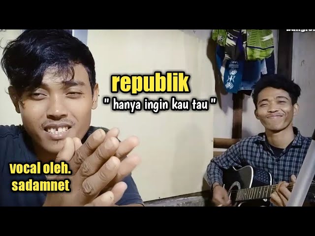 Republik - hanya ingin kau tau ( cover )by,keluarga music & sadam net