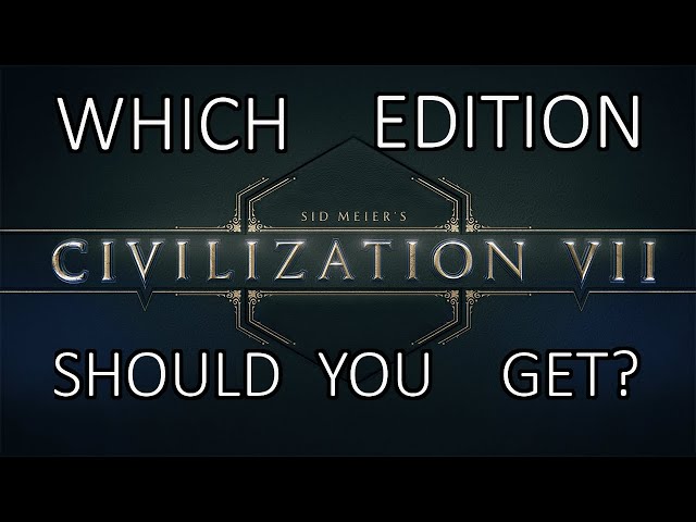 Which Civilization VII Edition SHOULD YOU GET?