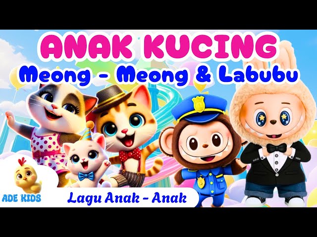 ANAK KUCING MEONG MEONG - LABUBU - LAGU ANAK POPULER #lagulabubu #laguanak  #laguanakindonesia