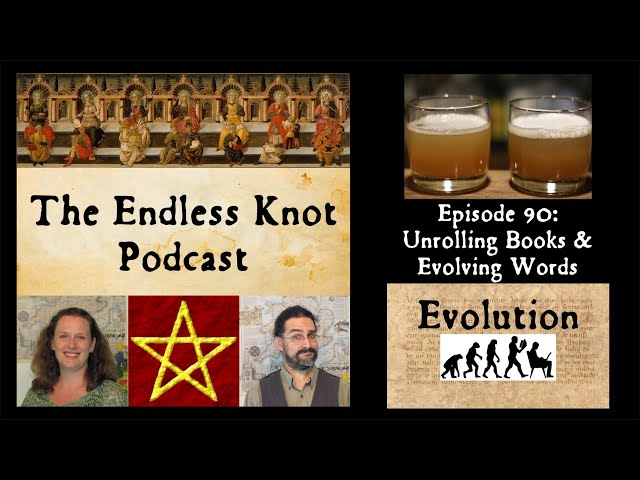 The Endless Knot Podcast ep 90: Unrolling Books & Evolving Words (audio only)