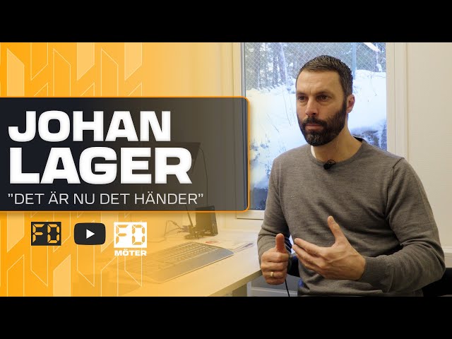 FD Möter Johan Lager – ”Det är NU det händer”