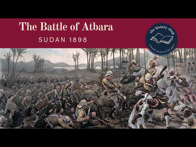 Discover What Happened At The Battle Of Atbara, Sudan 1898