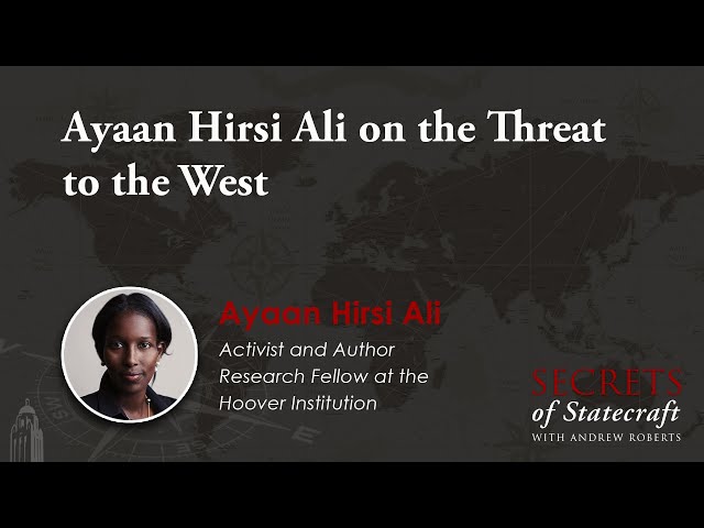 Ayaan Hirsi Ali on the Threat to the West | Andrew Roberts | Hoover Institution