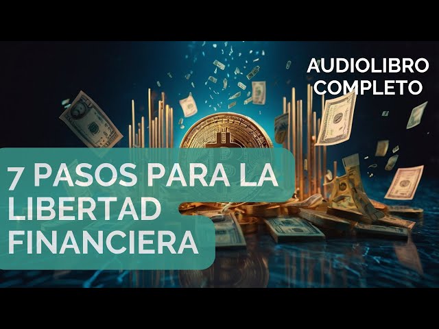 💸💰 7 Pasos para la Libertad Financiera - Audiolibro Completo