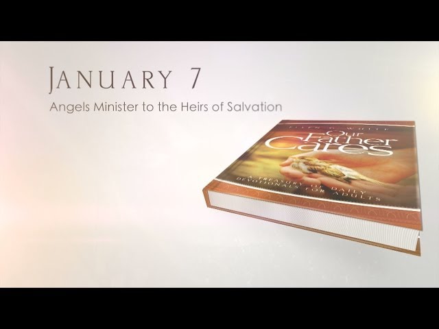 January 7 - Angels Minister to the Heirs of Salvation