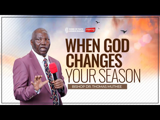 When God Changes Your Season ||1886 || Bishop Dr. Thomas Muthee