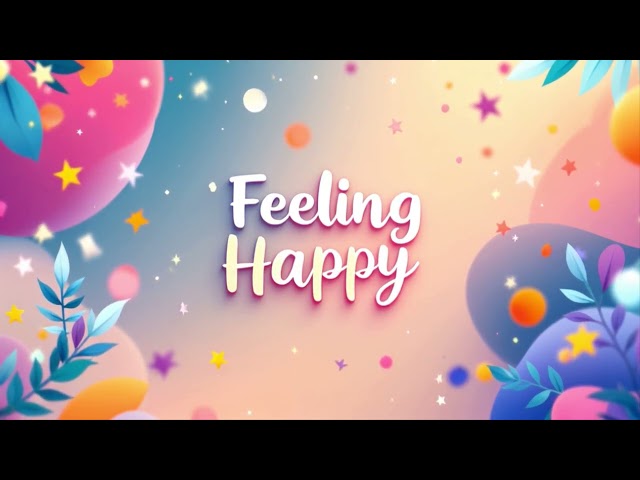 Feeling Happy  😊  Instant Mood-Boosting Music for Your Day