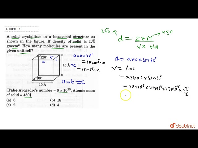 A solid crystallines in a hexagonal structures as shown in the figure. If density of solid is