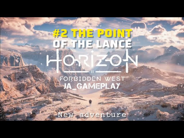 Walkthrough Horizon Forbidden West - Complete Edition -  #2 The Point of The Lance @ja_gameplay