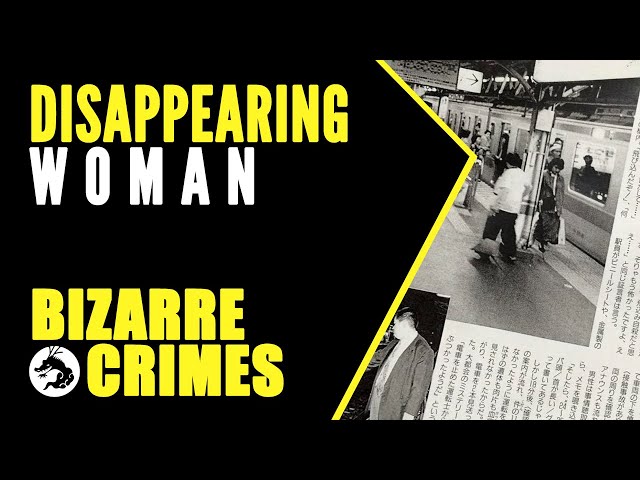 Bizarre Crimes & Disappearances: The Disappearing Woman at the Station