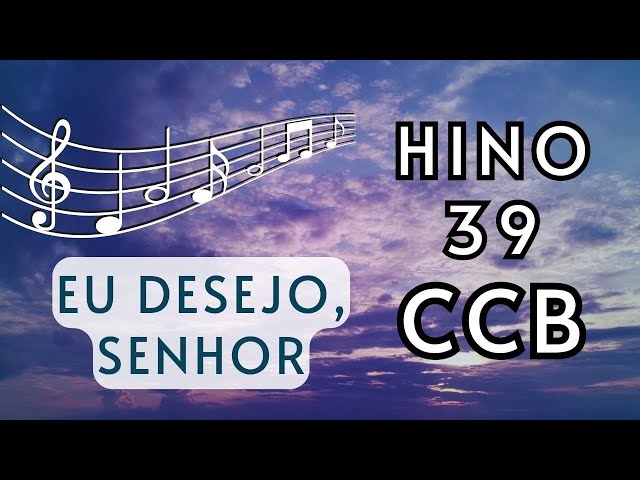 Hino 39 CCB - E desejo, Senhor