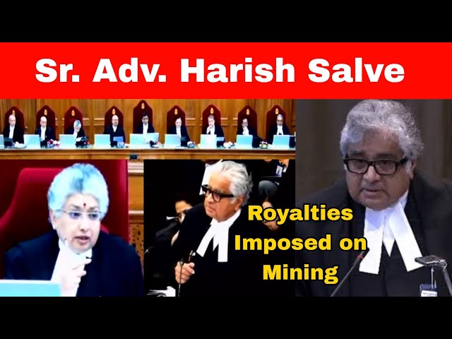 Sr. Advocate Harish Salve argued before the SC on the matter of Royalties imposed on Mining