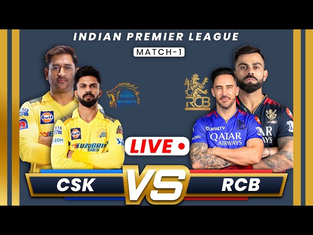 🔴IPL 2024 MATCH 1 : RCB VS CSK LIVE |#ipl2024 #rcb #csk #livecricketmatchtoday #cricket #ipllive