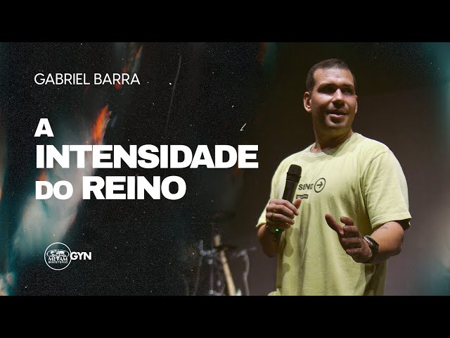 Gabriel Barra | A intensidade do Reino