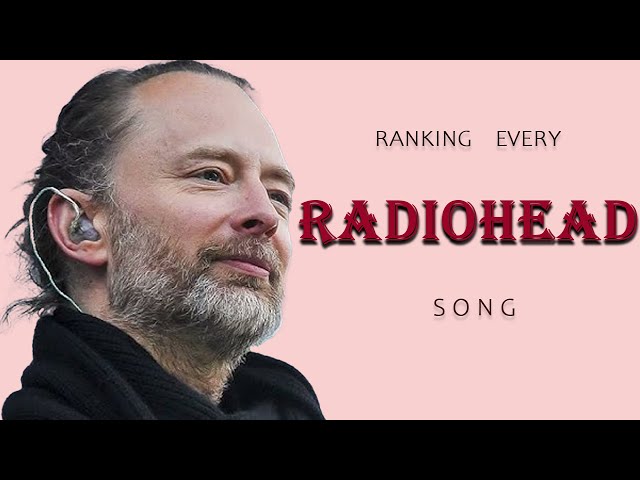 Ranking Every Radiohead Song