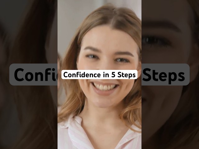 Boost Your Confidence in 5 Steps!