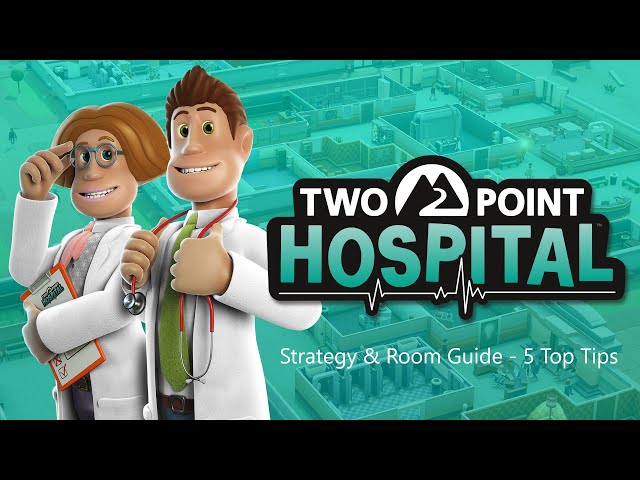 Two Point Hospital Strategy & Room Guides - 5 TOP TIPS!