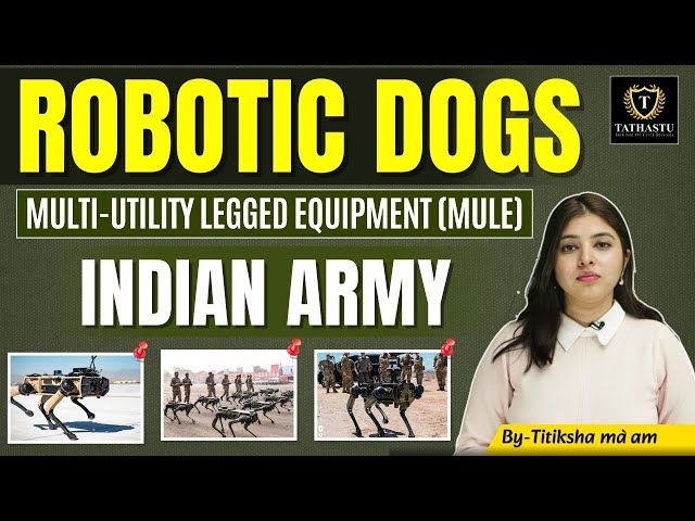 A.I. Powered Robotic Dogs inducted in Indian Army | Mule Robotic Dogs | By Titiksha Ma'am | UPSC