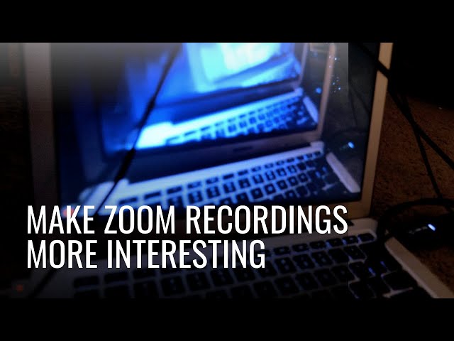 Making Zoom recordings more interesting