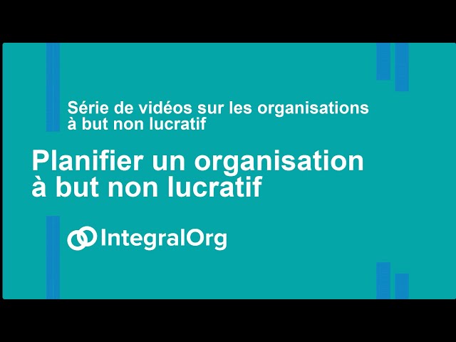 Planifier un organisation à but non lucratif: Série de vidéos sur organisations à but non lucratif