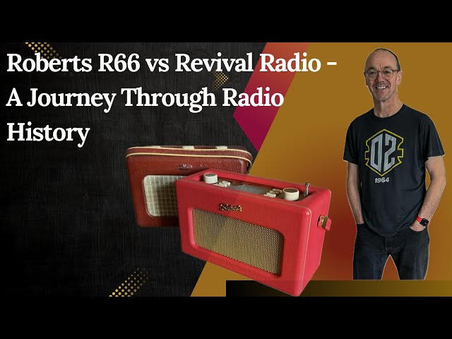 From Vintage to Modern: Roberts R66 vs Revival Radio - A Journey Through Radio History