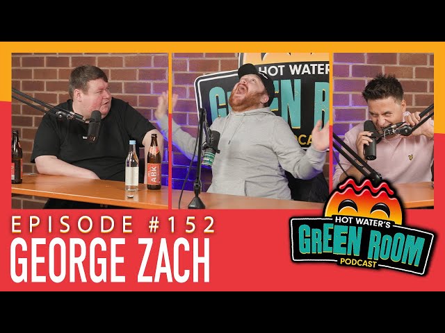 #152 With Guest George Zach - Hot Water’s Green Room w/Tony & Jamie