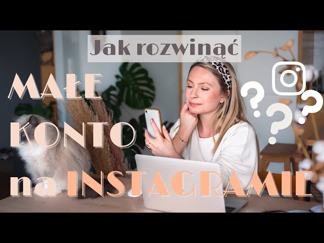 PIĘĆ PORAD DLA MAŁYCH KONT NA INSTAGRAMIE. Rozwijaj swój profil i buduj społeczność świadomie.