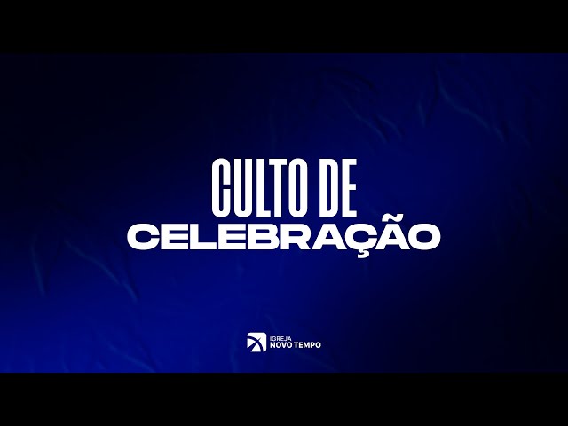 CULTO DE CELEBRAÇÃO - 17H