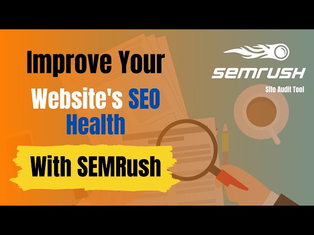 How to Use SEMrush Site Audit Tool To Improve Your Websites and Blogs SEO Health