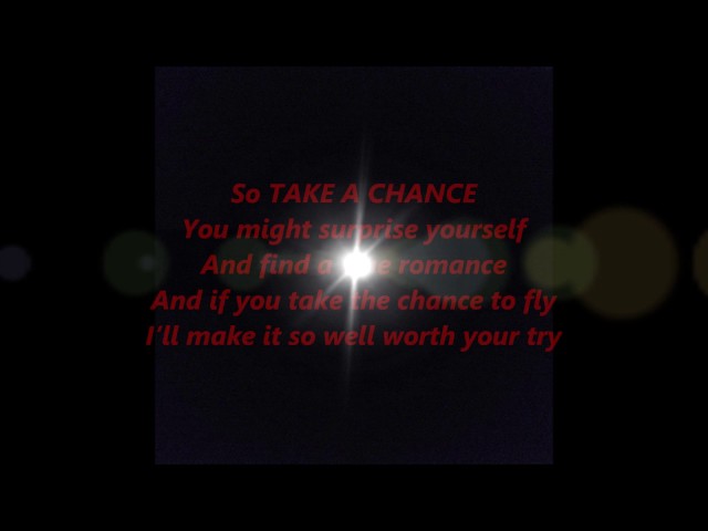 TAKE A CHANCE words lyrics best top popular sing along song not Abba Flume or Yugioh Zexal