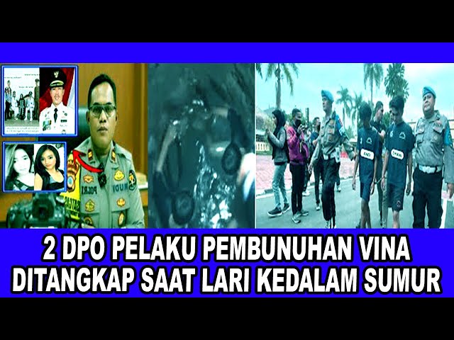 Terbaru Kasus Vina 2 DPO Tertangkap Saat Berusaha Melarikan Diri di Dlm Sumur Kasus Vina Terungkap!!