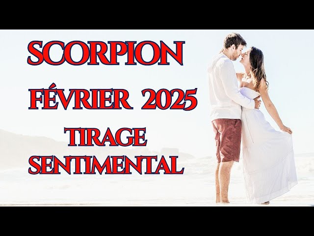 #SCORPION♏ FÉVRIER 2025 💖 UN MOIS DÉCISIF EN AMOUR ! COUP DE FOUDRE✨NOUVELLE RENCONTRE ?💥