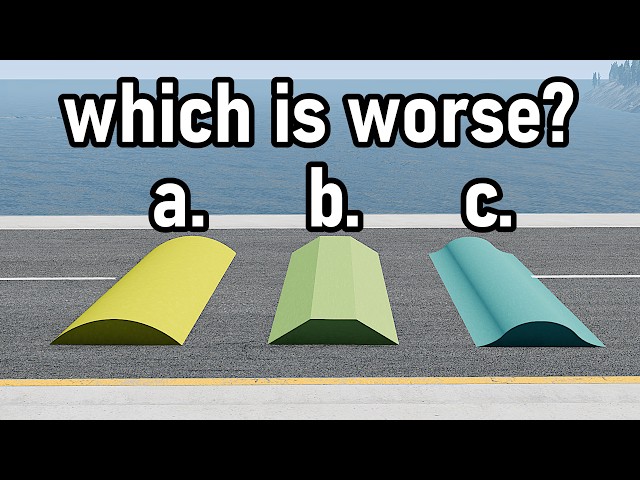 Speedbump Science: which shape ruins cars faster?