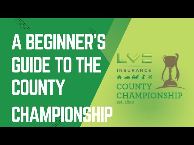 A Beginner's Guide to the County Championship