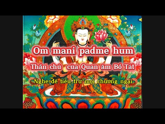 Lục tự đại minh chơn ngôn. Om mani padme hum. Thần chú của quan âm bồ tát ཨོཾ་མ་ཎི་པདྨེ་ཧཱུྃ. 唵嘛呢叭𡁠吽