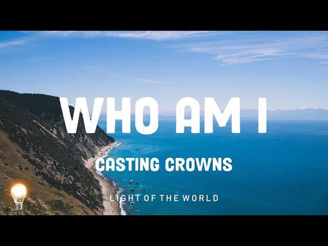 Who Am I - Casting Crowns | Hillsong Worship, Garden Friend,... Mix Lyrics