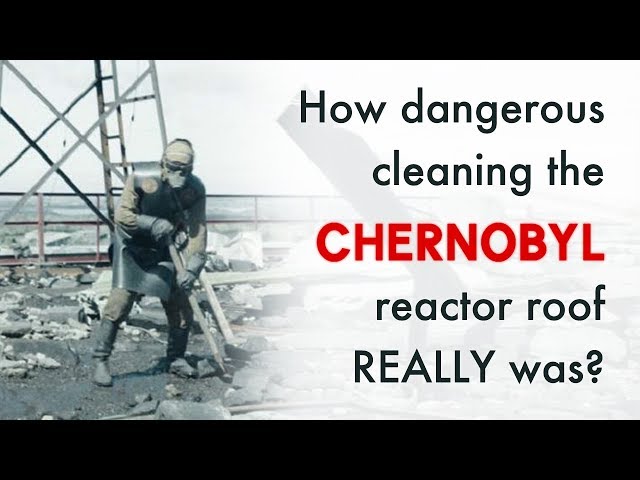 How dangerous cleaning the CHERNOBYL reactor roof REALLY was?