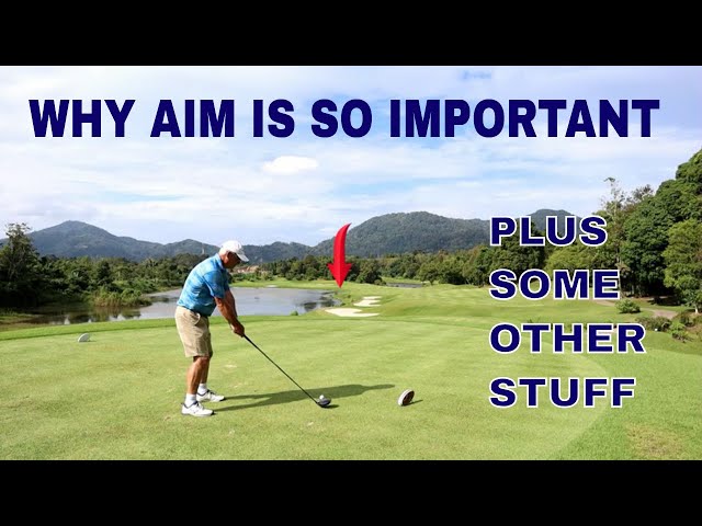 Why aim is so important in golf.