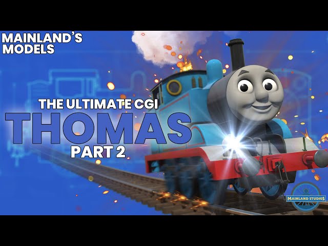 The Ultimate CGI Thomas | Part 2 | Mainland's Models