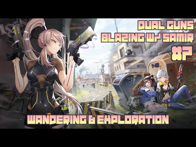 [Tower of Fantasy] Dual Guns Blazing w/ Samir | Wandering & Exploration | #7