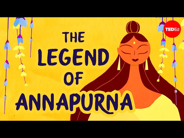 The legend of Annapurna, Hindu goddess of nourishment - Antara Raychaudhuri & Iseult Gillespie