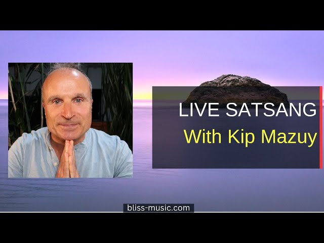 Live Satsang/Meditation with Kip Mazuy USA/Canada Session March 1/2 (Everyone is Welcome)