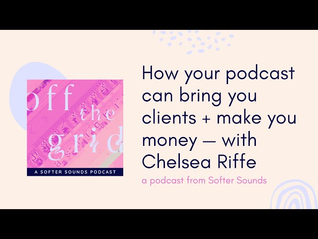 🎙 How your #podcast can make you money & bring you clients — with Chelsea Riffe