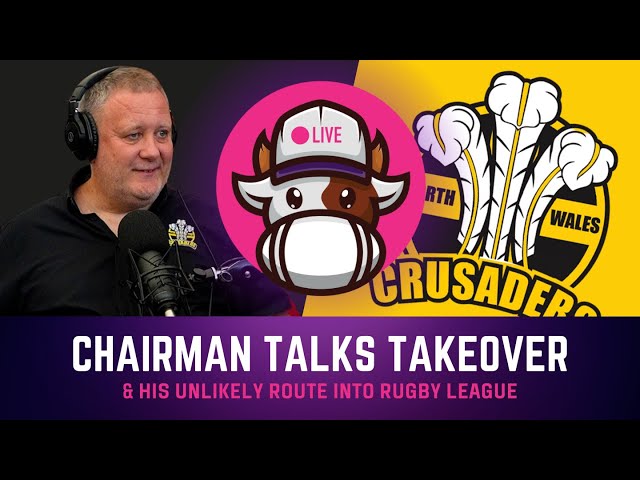 Crusaders Chairman talks takeover & his unlikely route into rugby league.