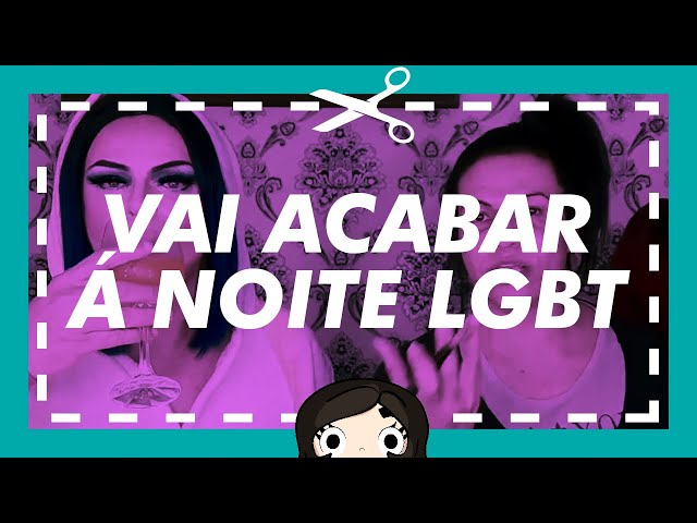 Vai acabar á noite LGBT | Cortes da Paula Ferreira