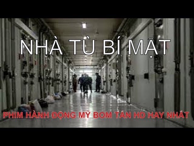 PHIM NHÀ TÙ BÍ MẬT| PHIM HÀNH ĐỘNG MỸ THUYẾT MINH HAY NHẤT