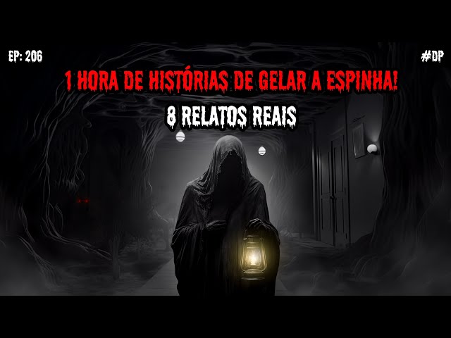 1 HORA DE TERROR - 8 RELATOS REAIS | EP.206 #dp