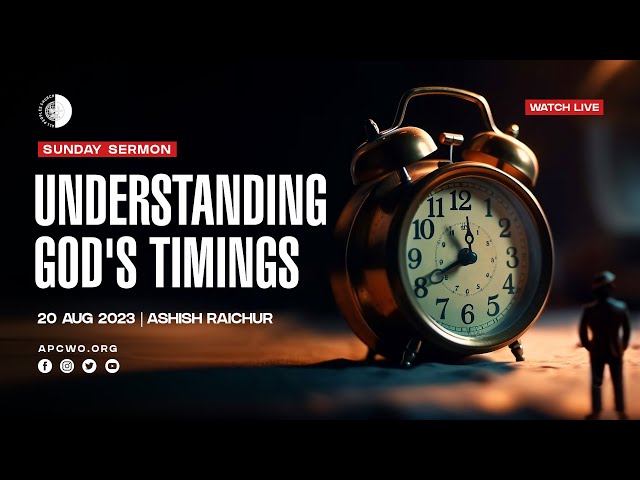 Understanding God's Timings, LIVE Church Service (Sun Aug 20, 2023)