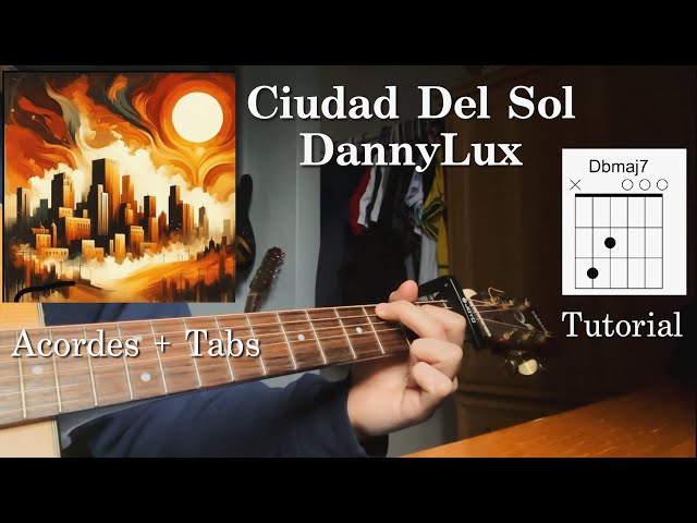 Ciudad Del Sol - DannyLux - Tutorial - Acordes - Guitarra